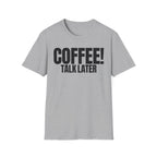 COFFEE TALK LATER T-SHIRT