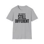 NOT PERFECT STILL DIFFERENT T-SHIRT