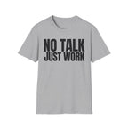 NO TALK JUST WORK T-SHIRT