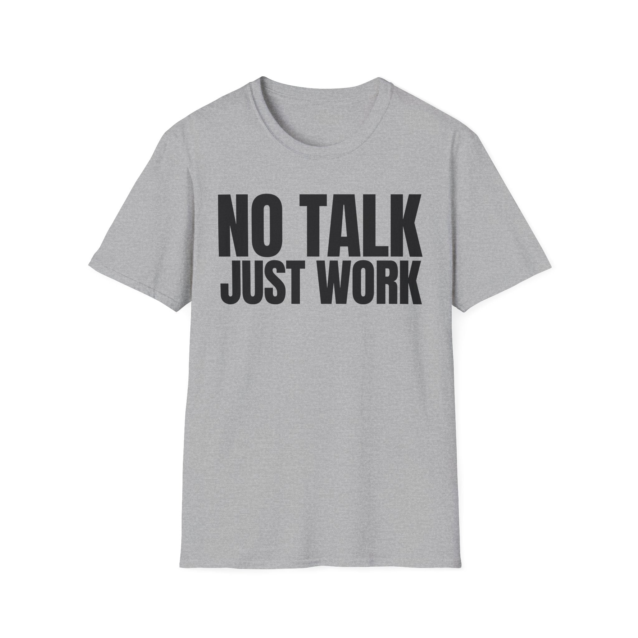 NO TALK JUST WORK T-SHIRT