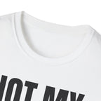 NOT MY PROBLEM 2 T-SHIRT