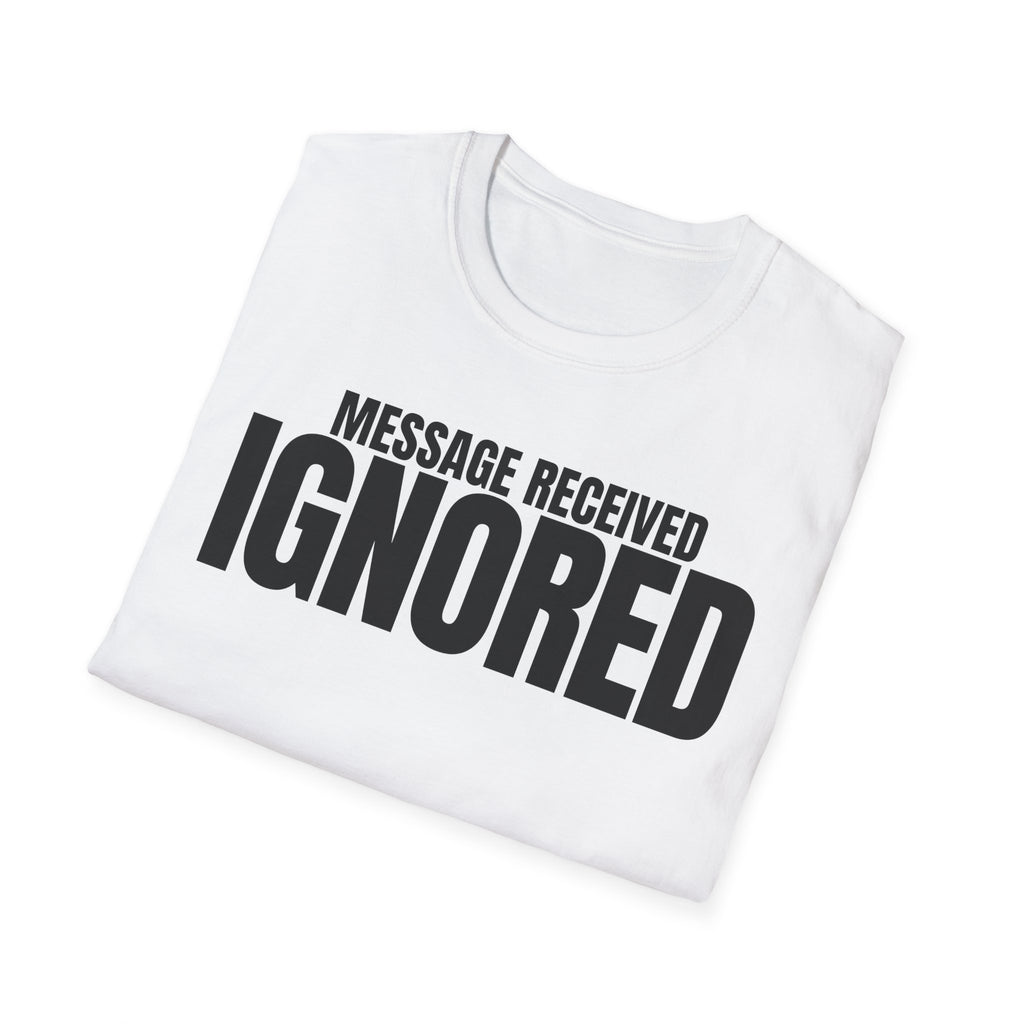 MESSAGE RECEIVED IGNORED T-SHIRT