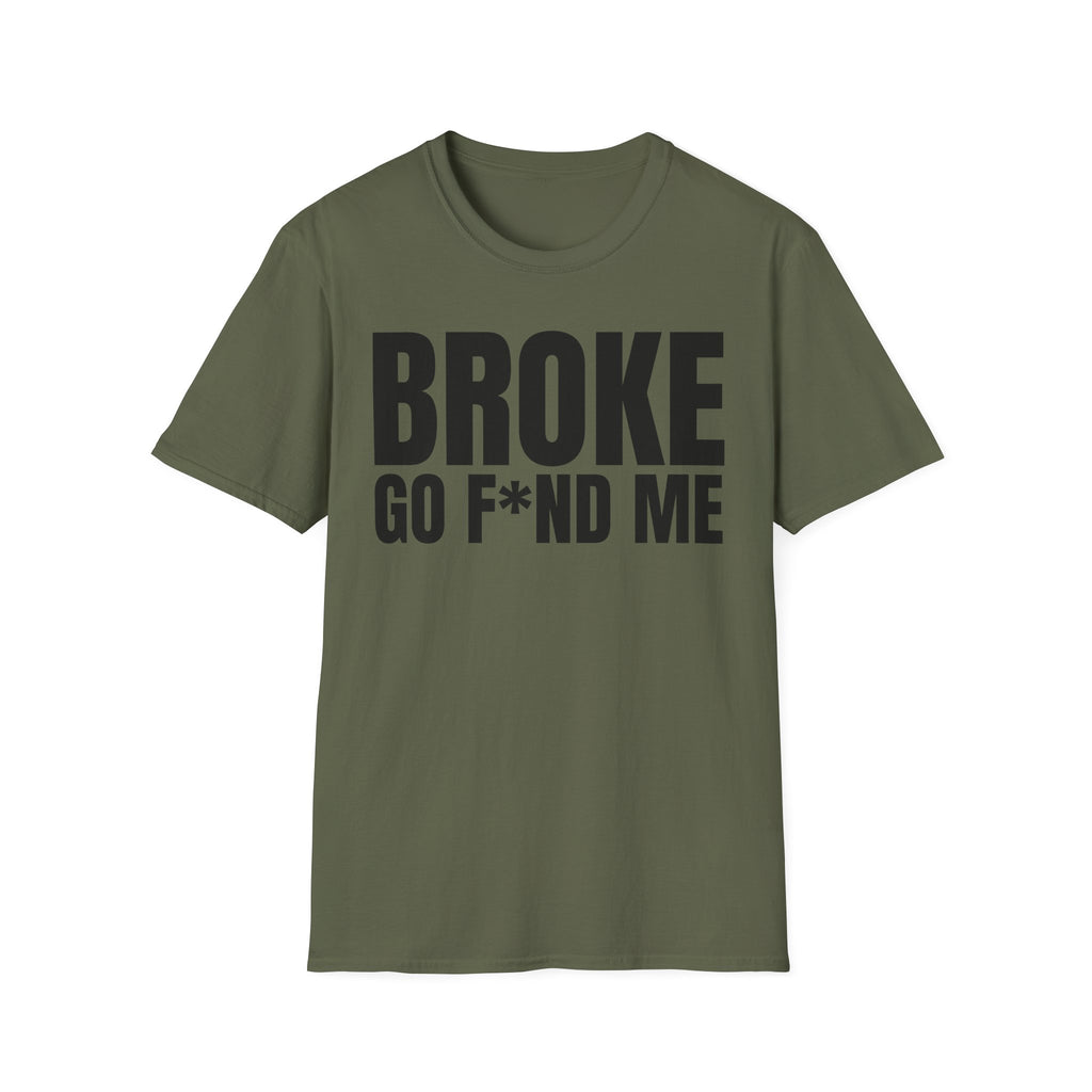 BROKE GO F*ND ME T-SHIRT