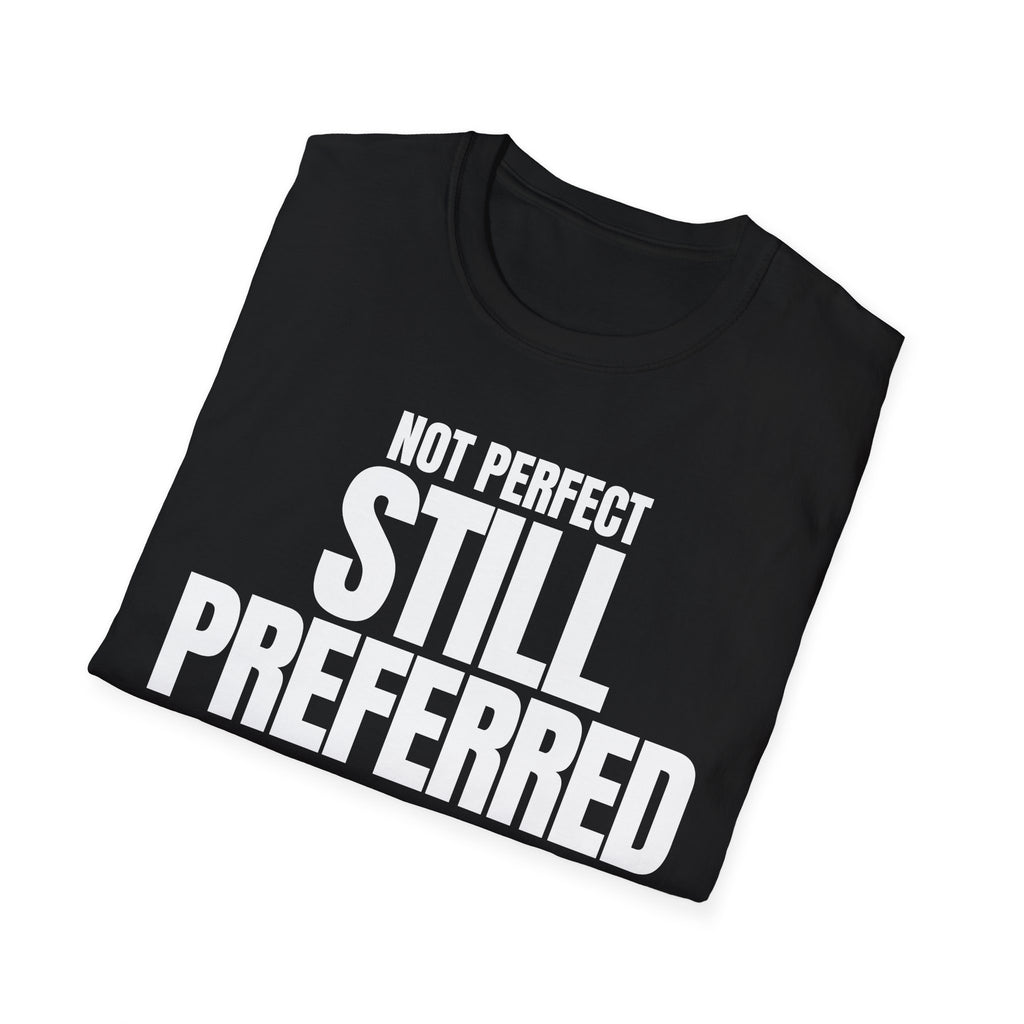 NOT PERFECT STILL PREFERRED T-SHIRT