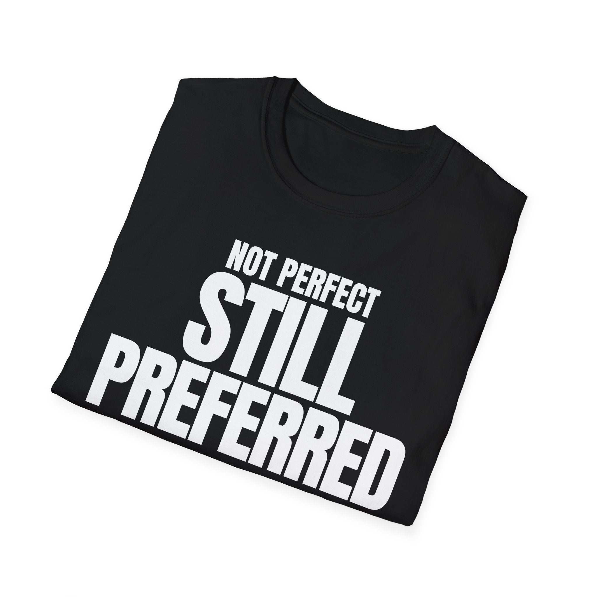 NOT PERFECT STILL PREFERRED T-SHIRT
