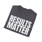 RESULTS MATTER T-SHIRT