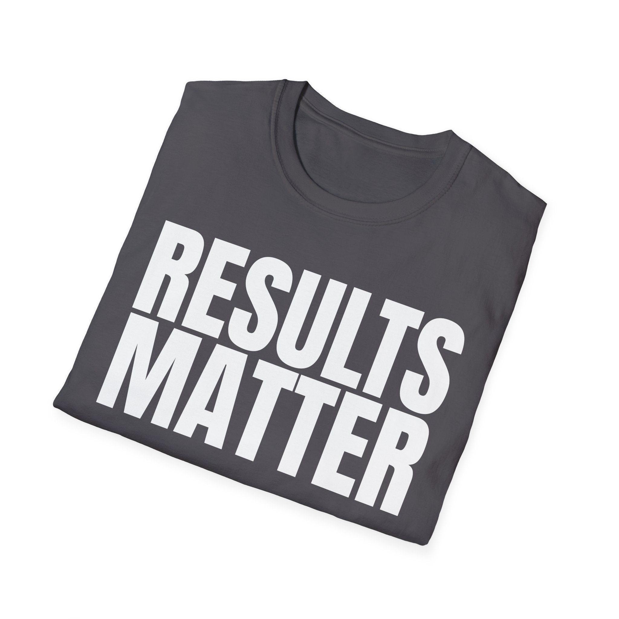RESULTS MATTER T-SHIRT