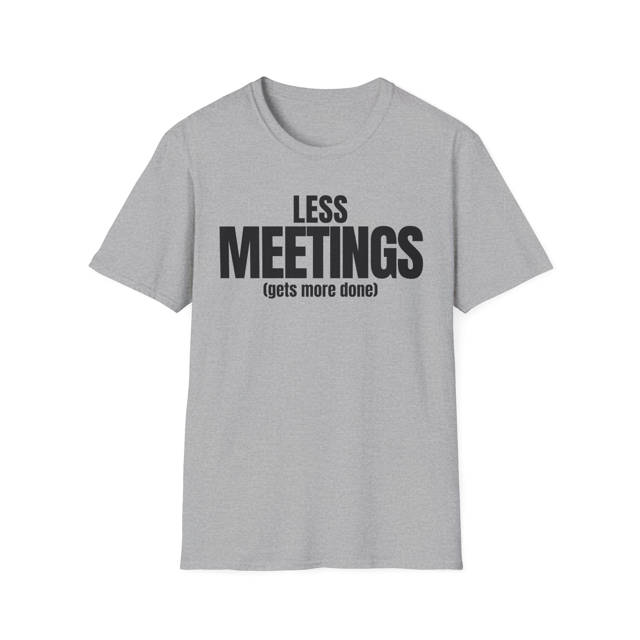 LESS MEETINGS (gets more done) T-SHIRT