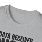 DATA RECEIVED IGNORED T-SHIRT