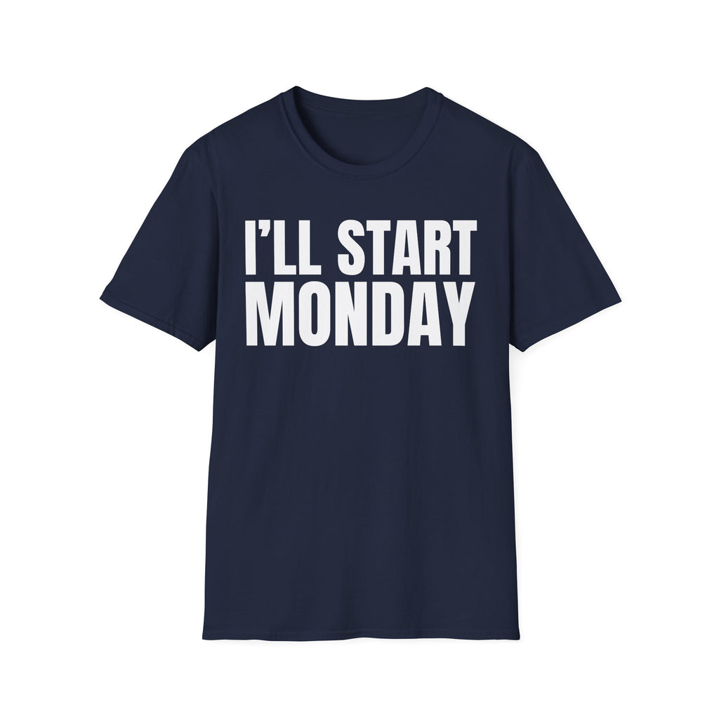 I'LL START MONDAY T-SHIRT