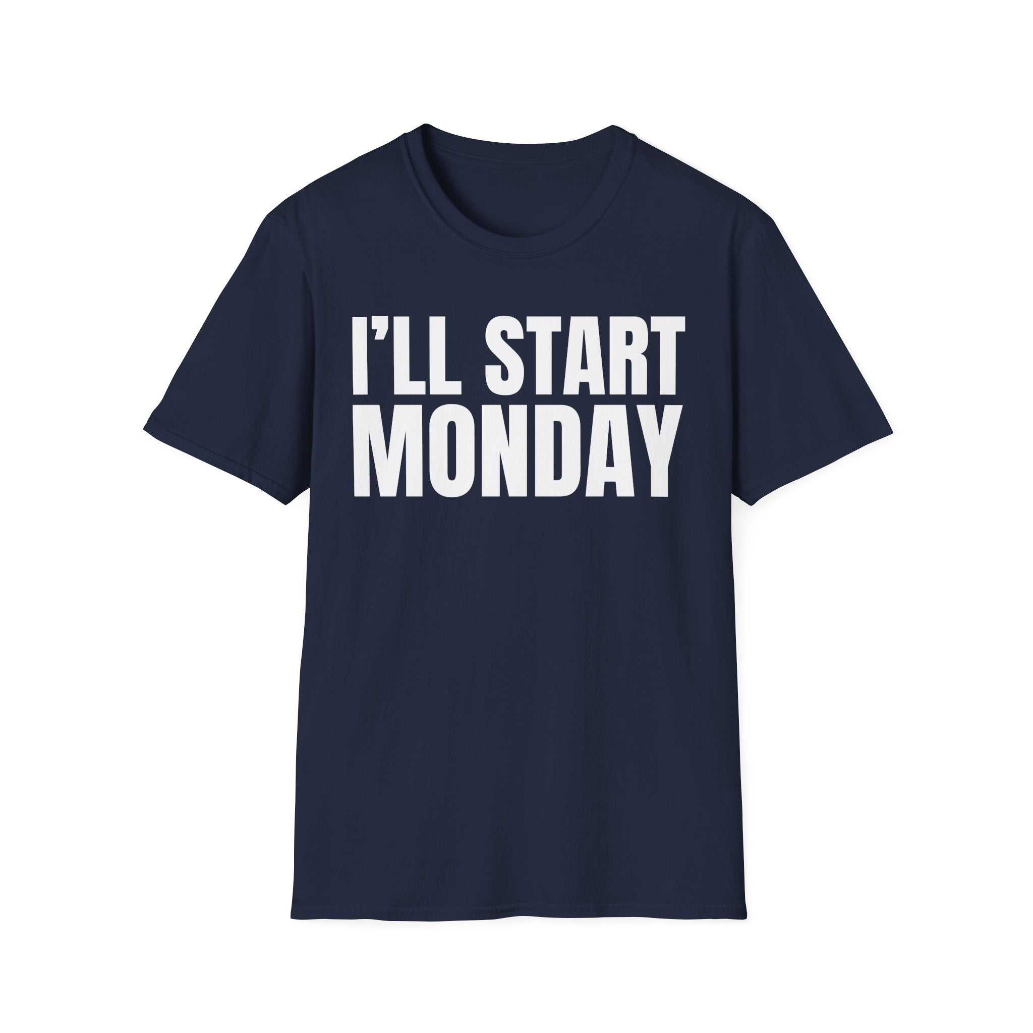 I'LL START MONDAY T-SHIRT