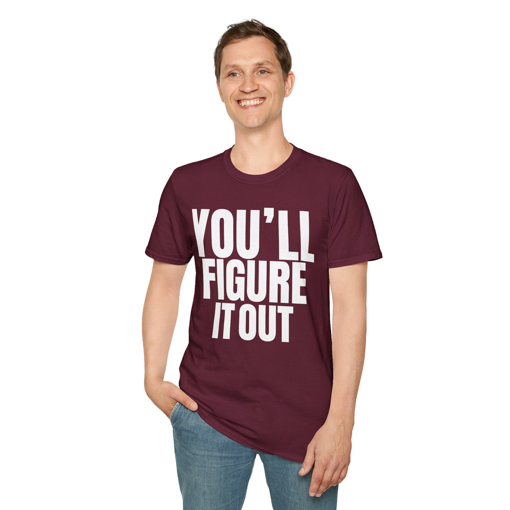 YOU'LL FIGURE NIT OUT T-SHIRT