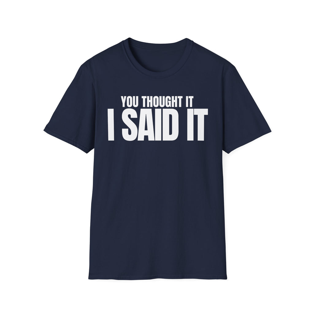YOU THOUGHT IT I SAID IT T-SHIRT
