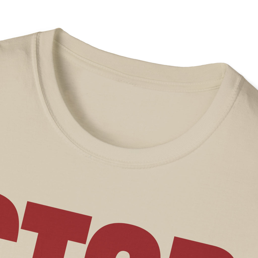 STOP ASKING QUESTIONS T-SHIRT