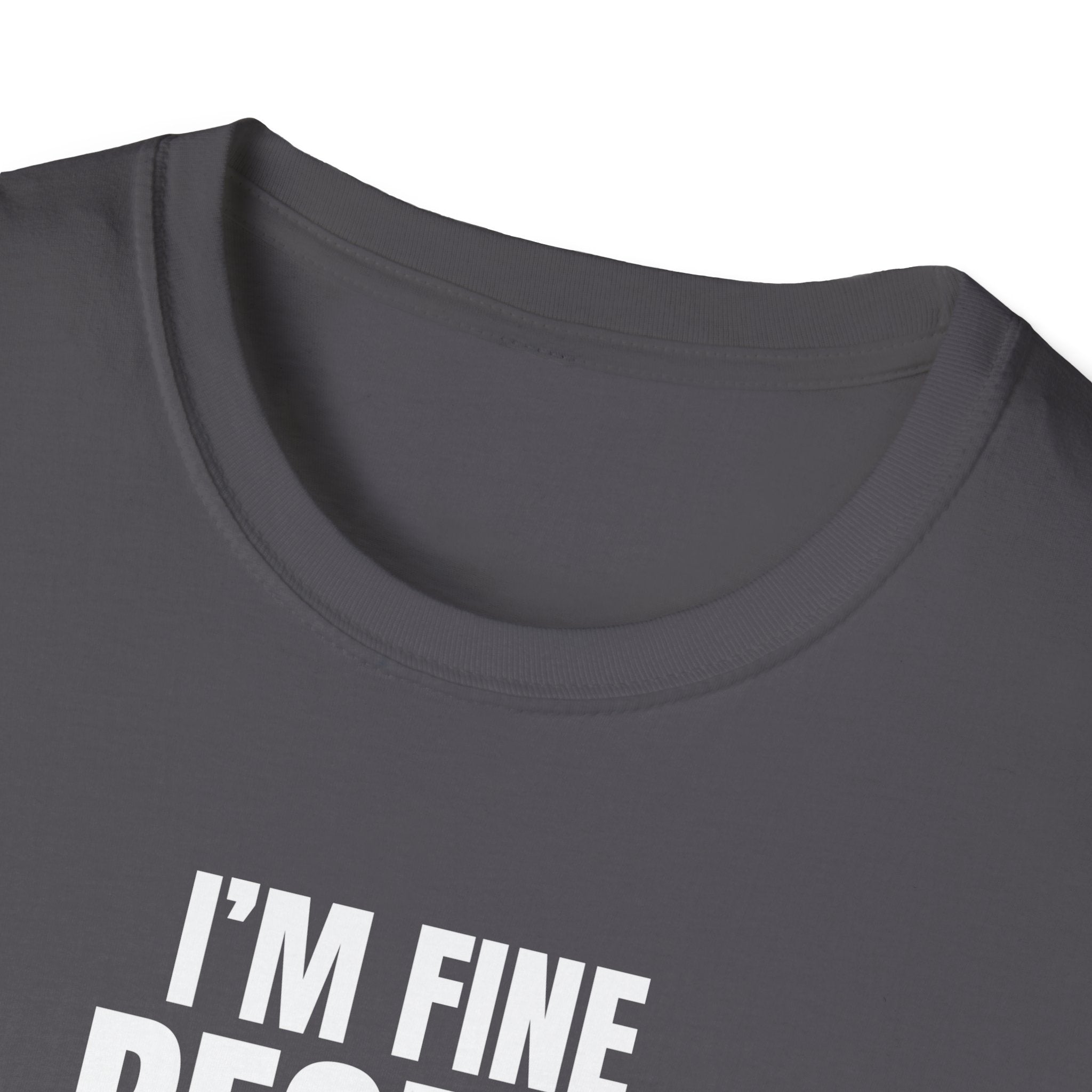 I'M FINE PEOPLE AREN'T T-SHIRT