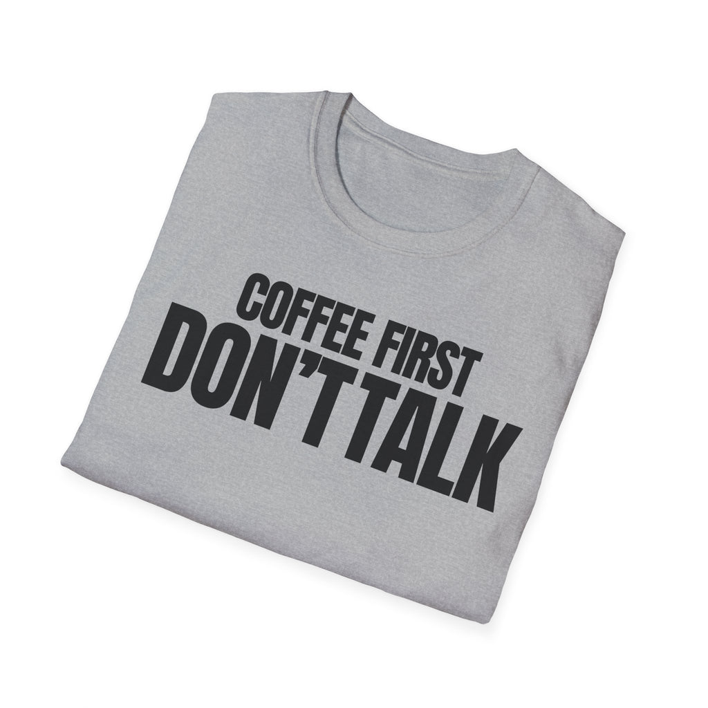 COFFE FIRST DON'T TALK T-SHIRT
