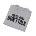 COFFE FIRST DON'T TALK T-SHIRT