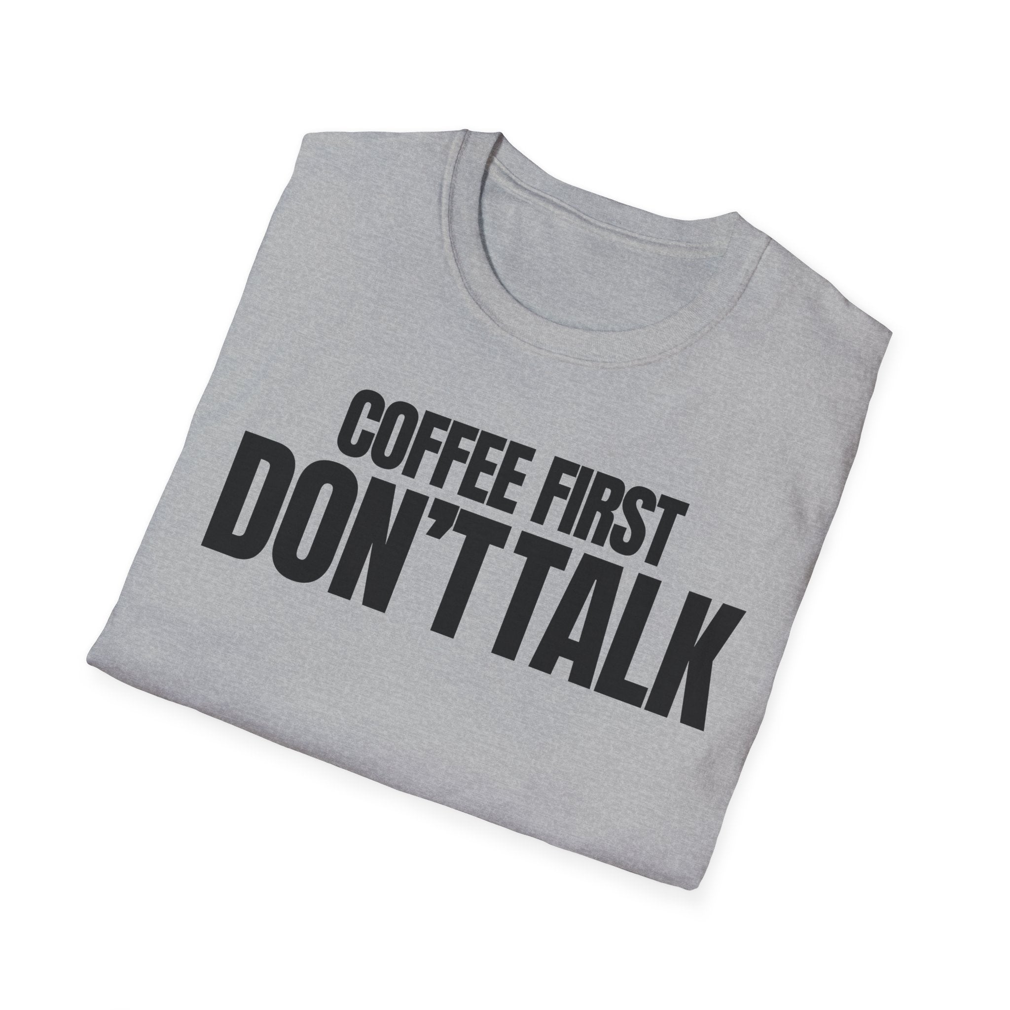 COFFE FIRST DON'T TALK T-SHIRT