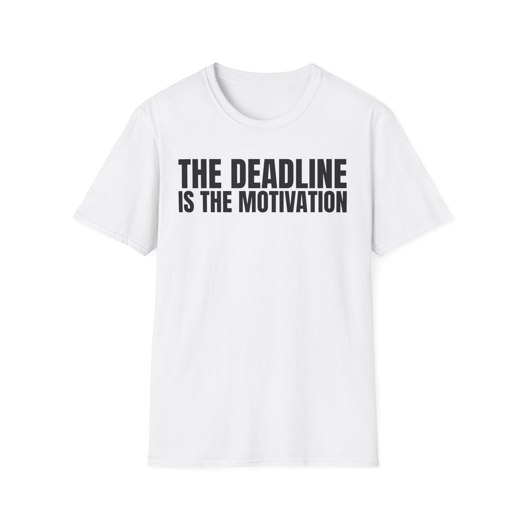 THE DEADLINE IS THE MOTIVATION