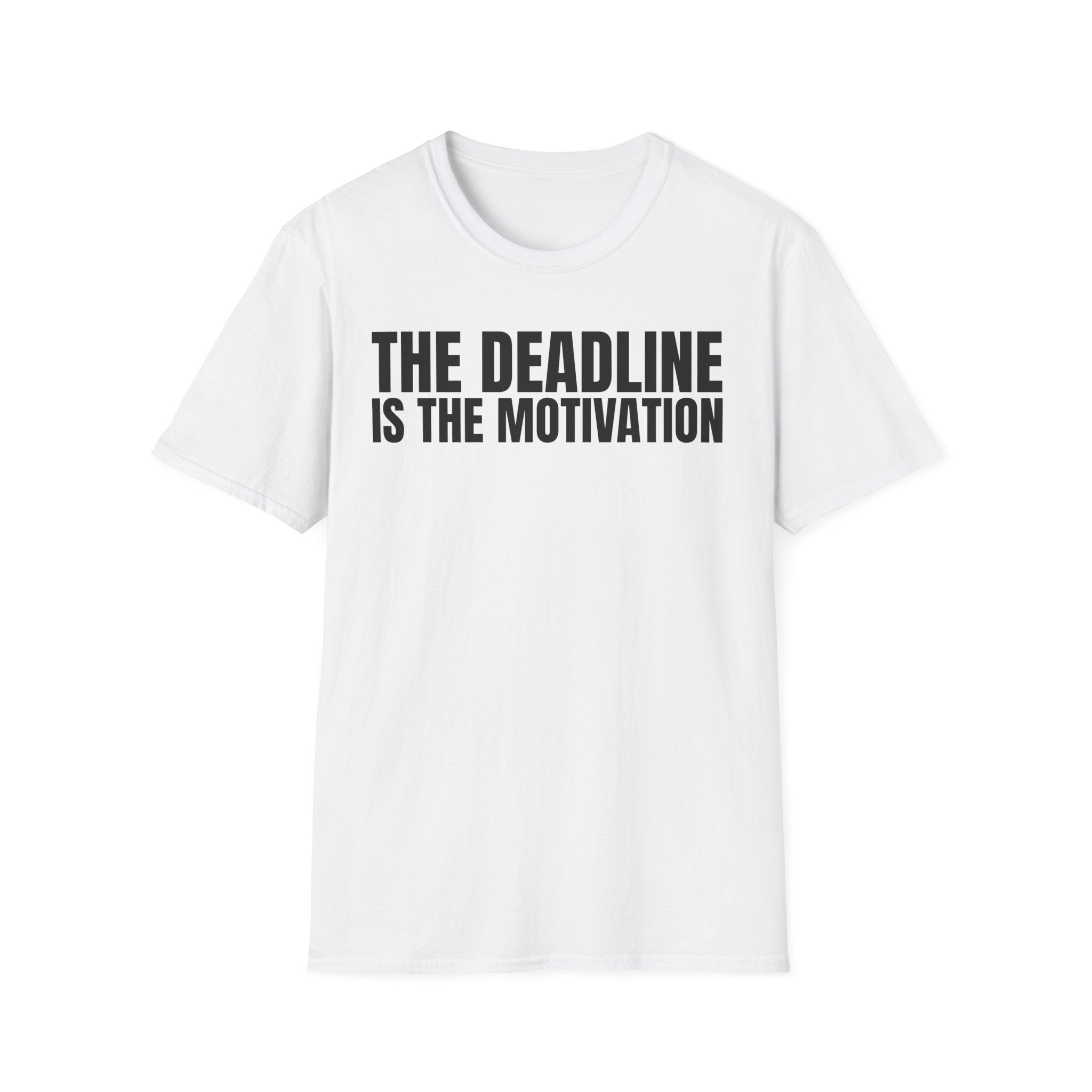 THE DEADLINE IS THE MOTIVATION