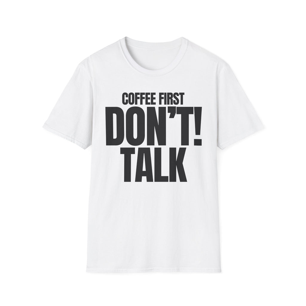 COFFEE FIRST DON'T TALK T-SHIRT