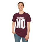 QUESTIONS? NO T-SHIRT