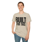BUILT FOR THIS T-SHIRT