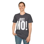 JUST NO! T-SHIRT