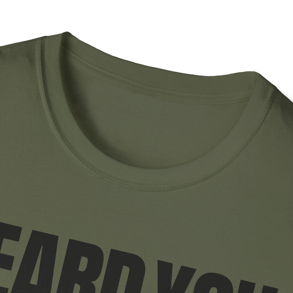 HEARD YOU NOT T-SHIRT