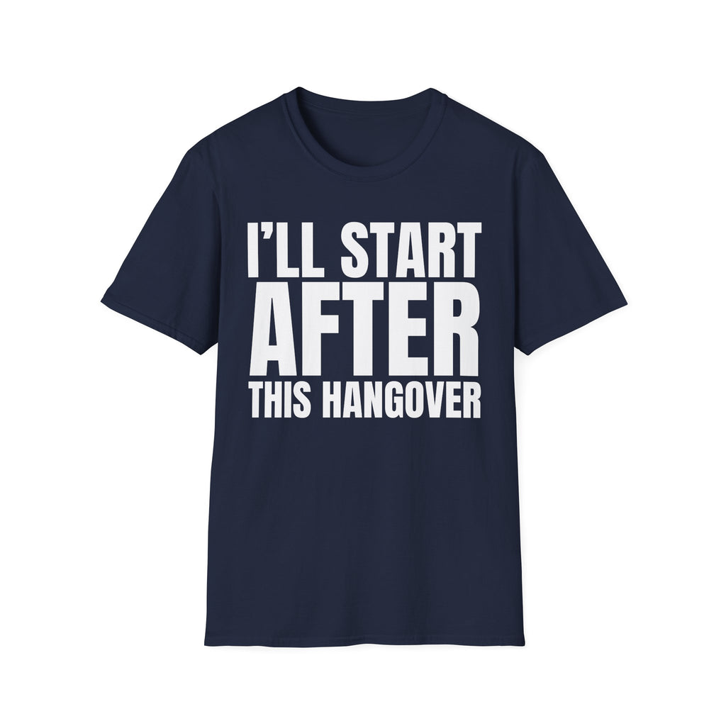 I'LL START AFTER THIS HANGOVER T-SHIRT