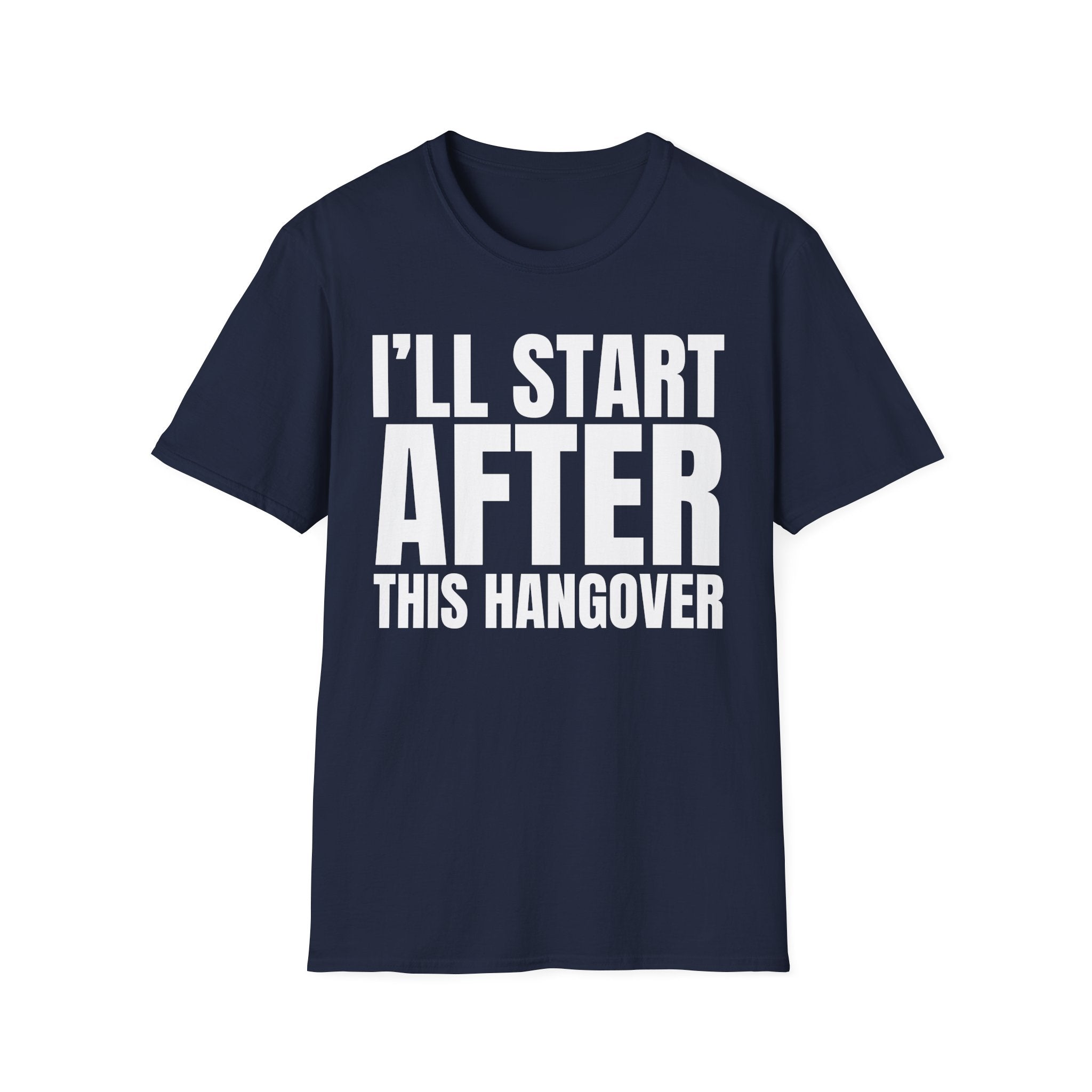 I'LL START AFTER THIS HANGOVER T-SHIRT