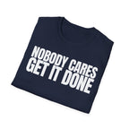 NOBODY CARES GET IT DONE T-SHIRT