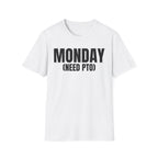 MONDAY (NEED PTO) T-SHIRT