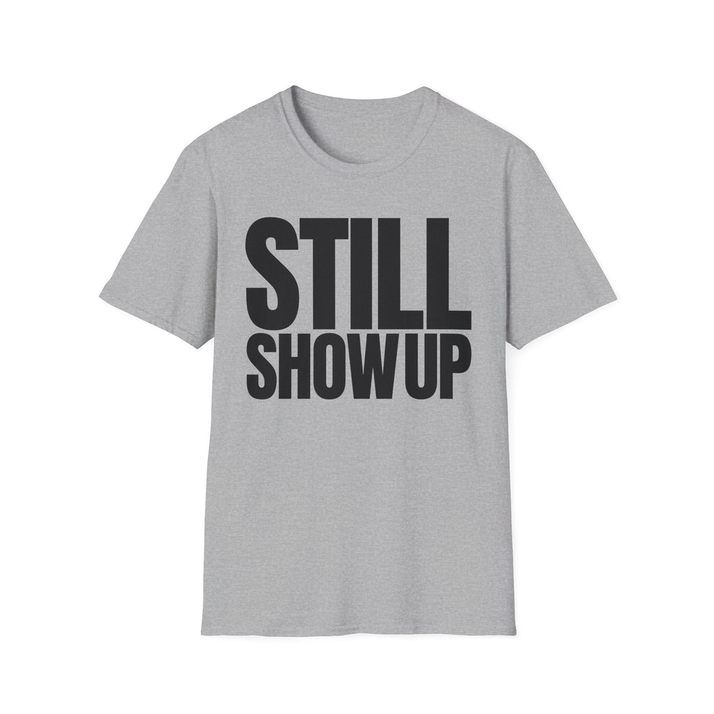 SHOW UP DO IT T-SHIRT