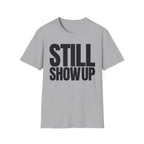 SHOW UP DO IT T-SHIRT
