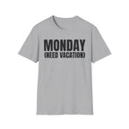 MONDAY (NEED VACATION) T-SHIRT