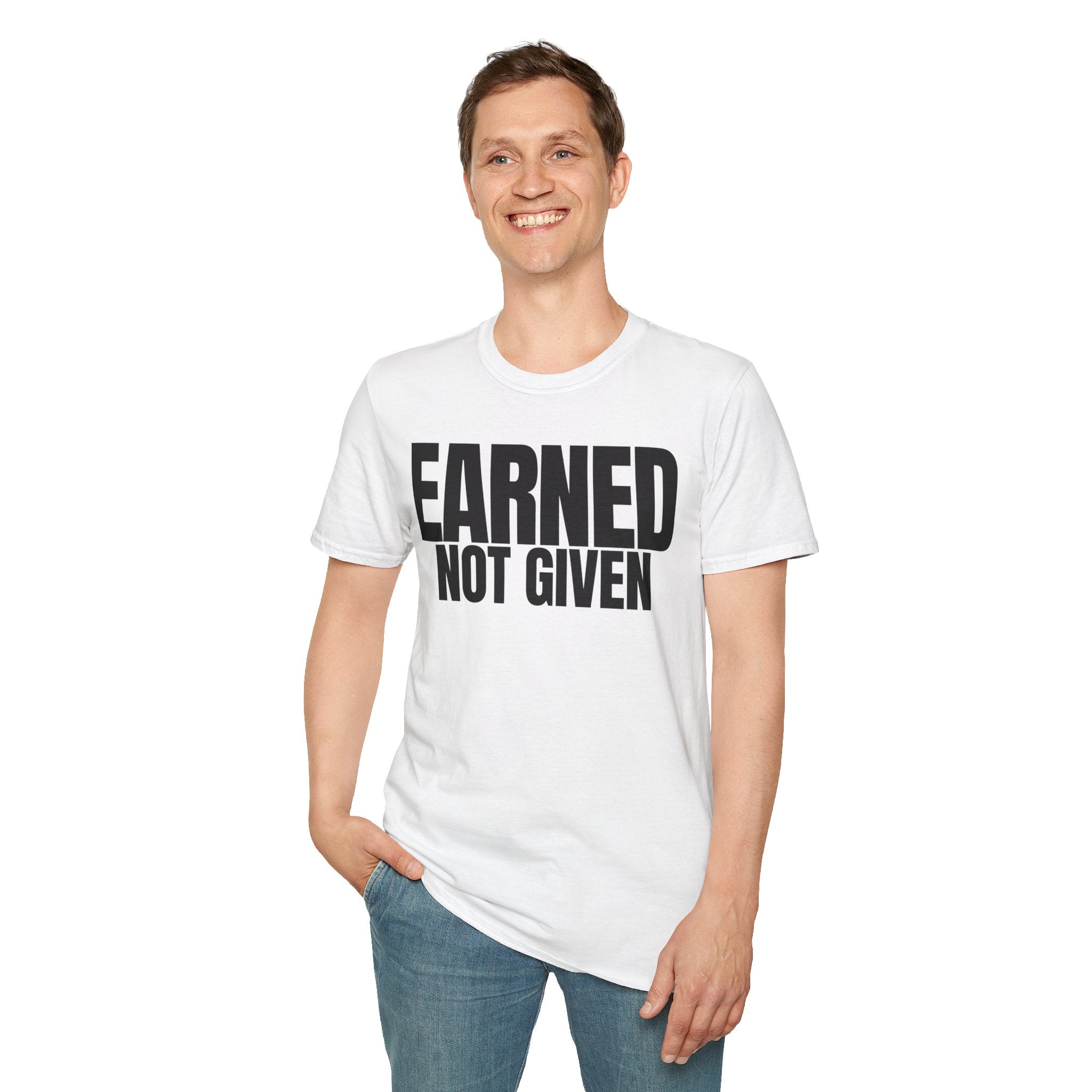 EARNED NOT GIVEN T-SHIRT