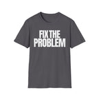 FIX THE PROBLEM T-SHIRT