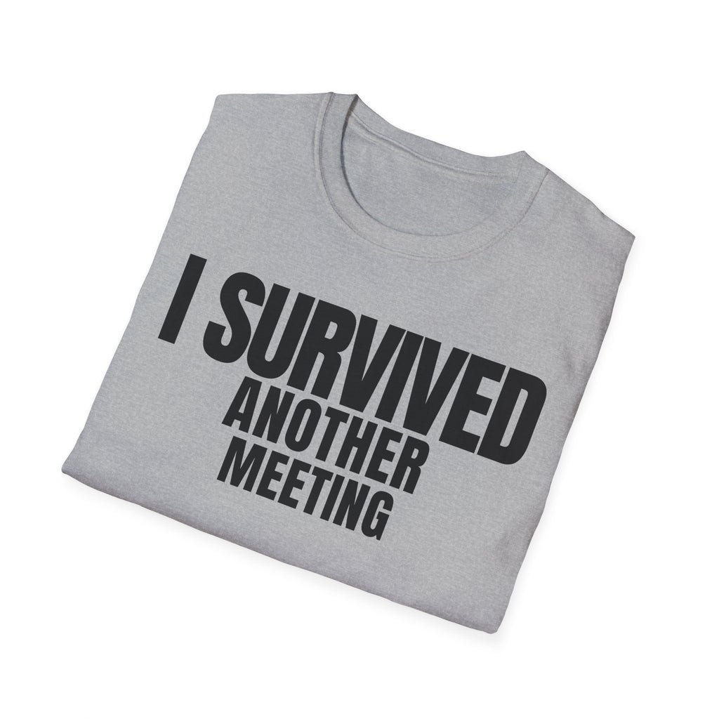 I SURVIVED ANOTHER MEETING T-SHIRT