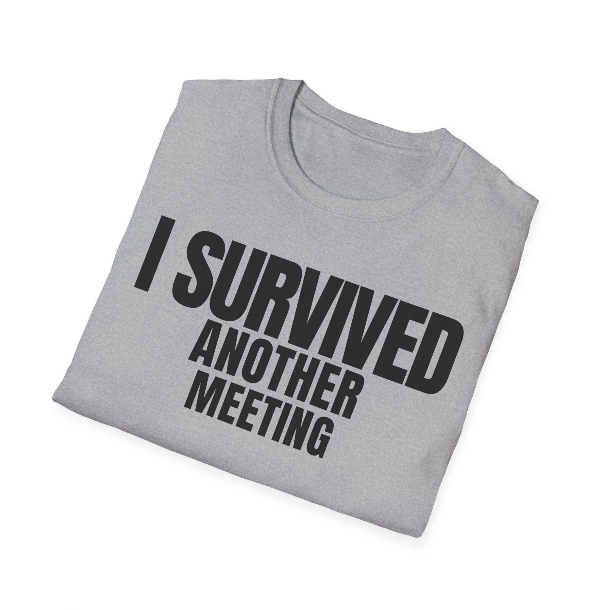 I SURVIVED ANOTHER MEETING T-SHIRT