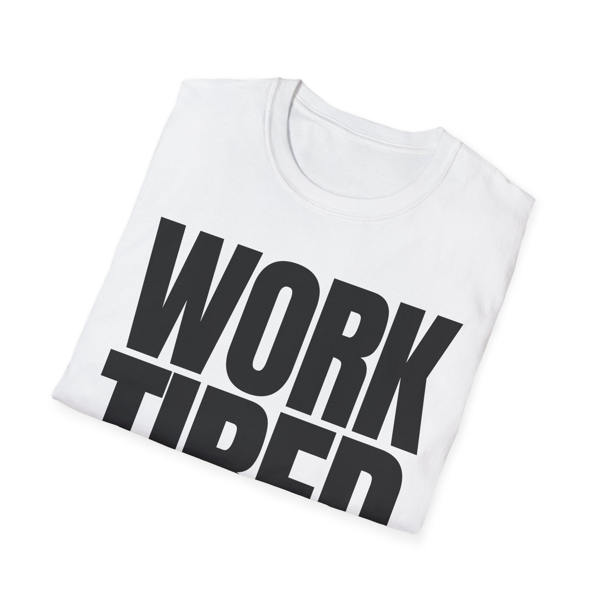 WORK TIRED T-SHIRT