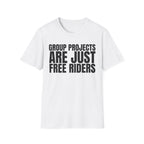 GROUP PROJECTS ARE JUST FREE RIDERS