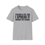 TEACHING IS MY JAM I SPREAD IT AROUND THE SCHOOL T-SHIRT