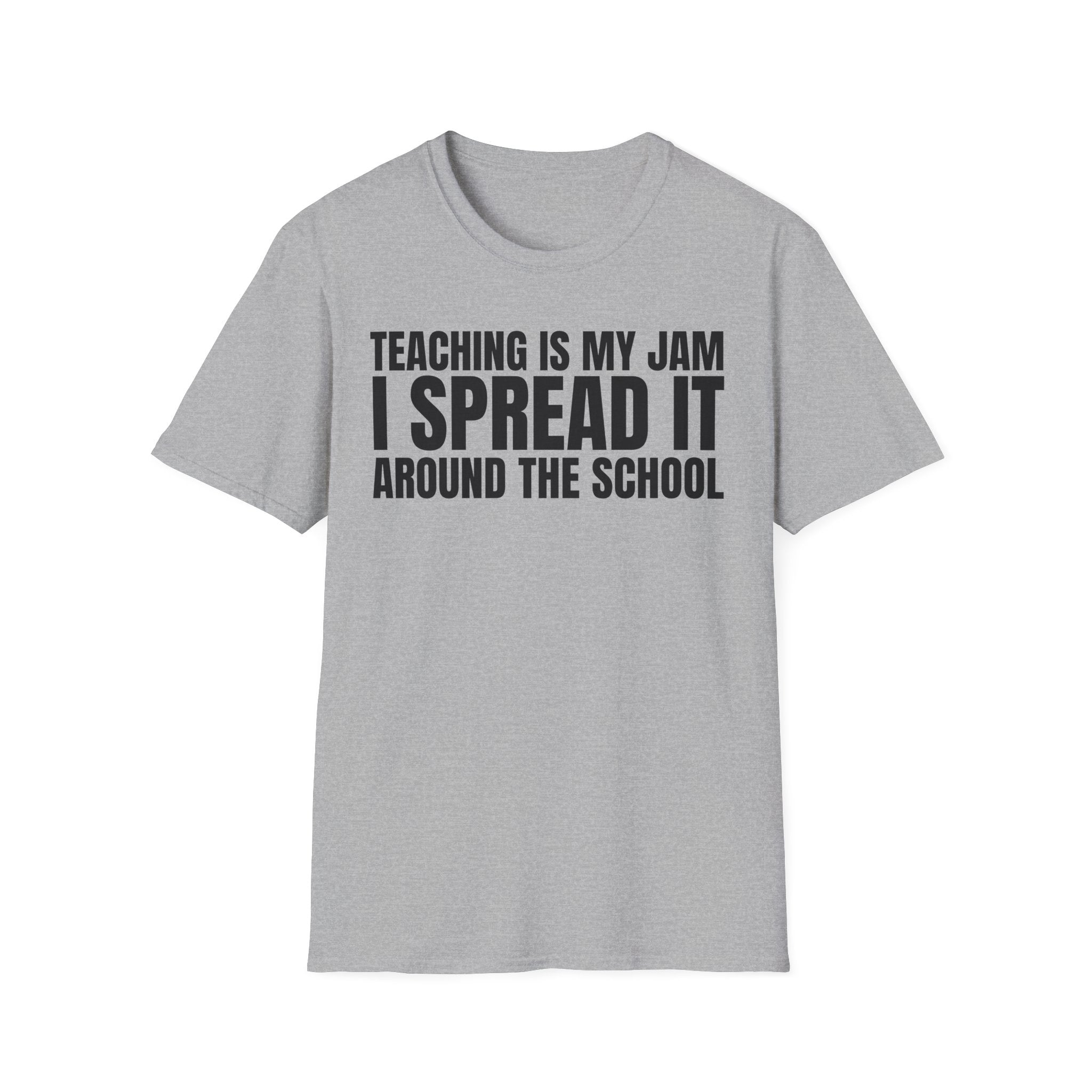 TEACHING IS MY JAM I SPREAD IT AROUND THE SCHOOL T-SHIRT