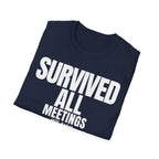 SURVIVED ALL MEETINGS (till date) T-SHIRT