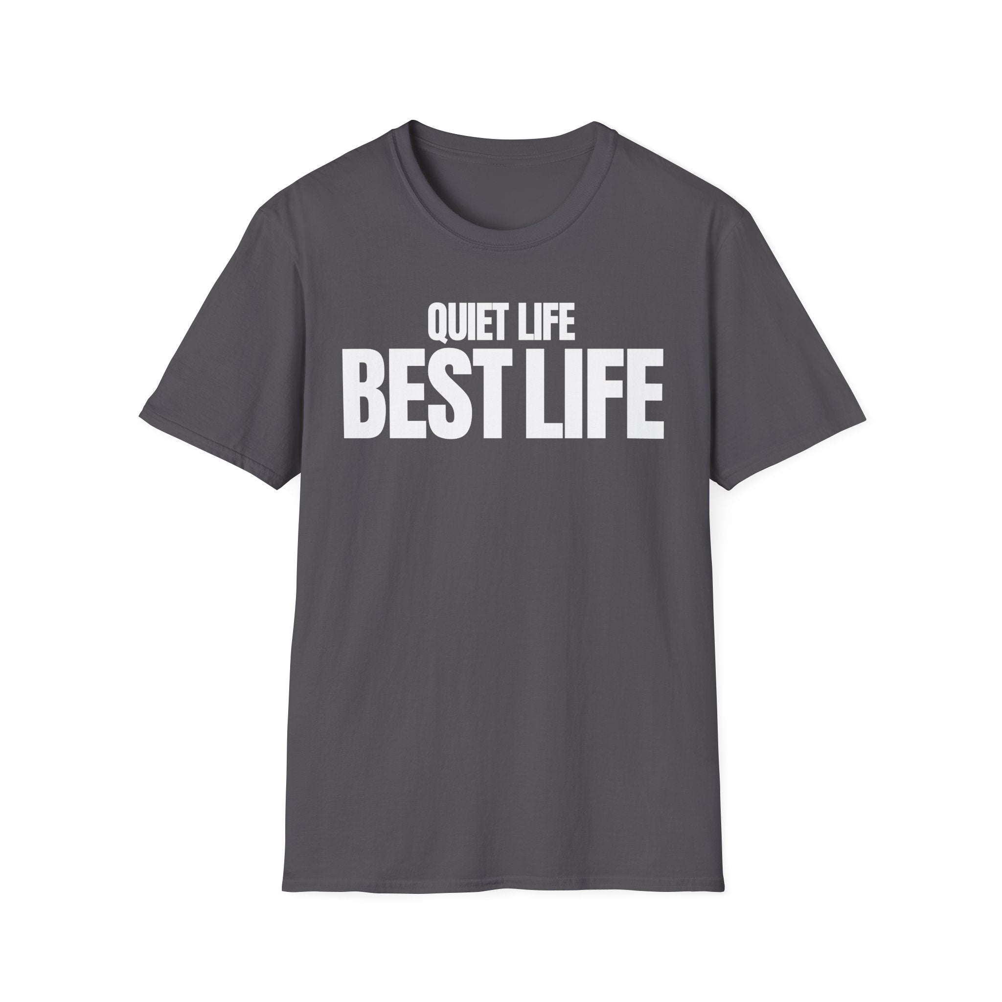 QUIET LIFE BEST LIFE T-SHIRT