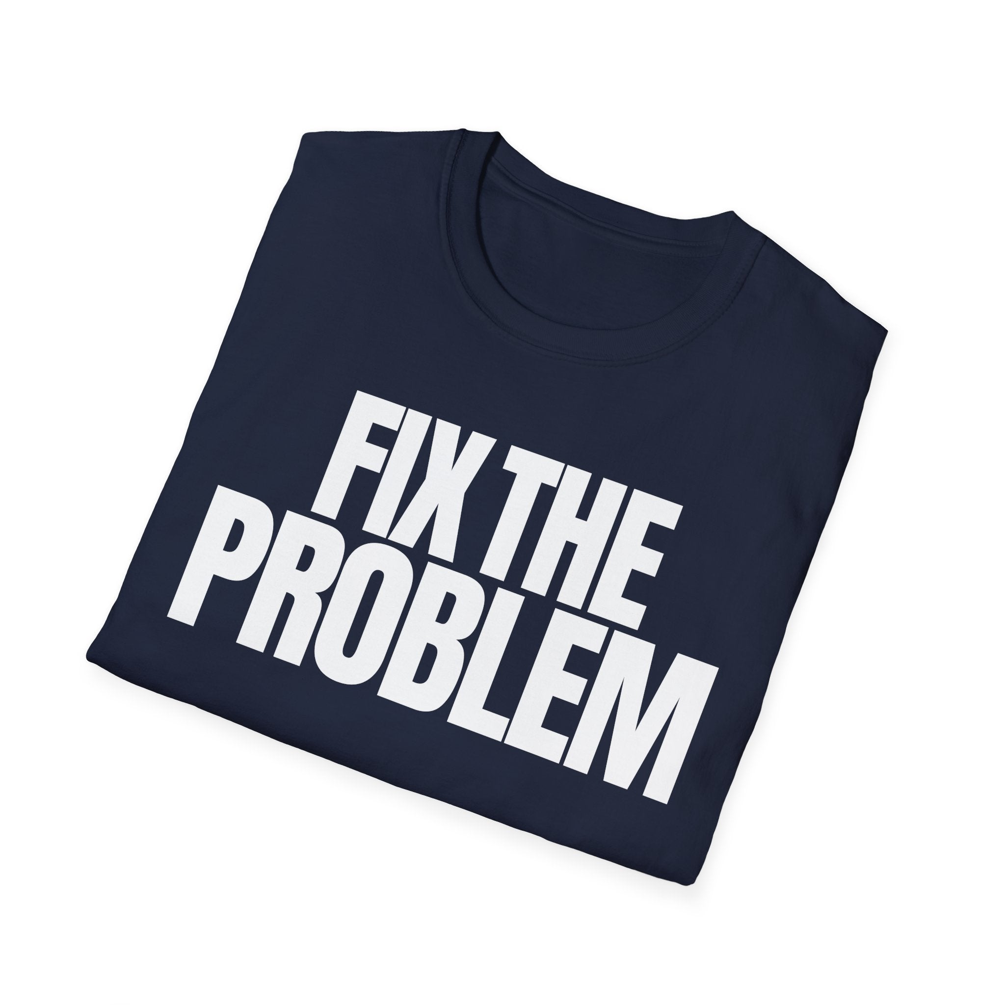 FIX THE PROBLEM T-SHIRT