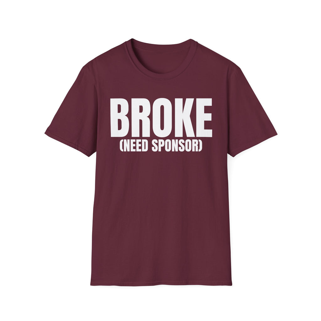 BROKE (NEED SPONSOR) T-SHIRT