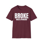 BROKE (NEED SPONSOR) T-SHIRT