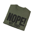 NOPE NOT TODAY (avoiding meetings) T-SHIRT